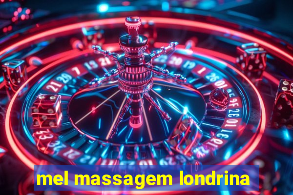 mel massagem londrina